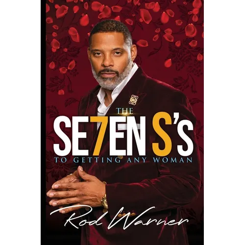 THE SE7EN S's To Getting Any Woman
