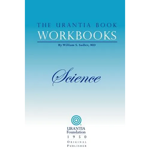 The Urantia Book Workbooks: Volume II - Science