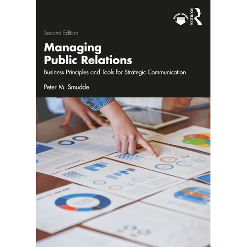 Managing Public Relations: Business Principles and Tools for Strategic Communication, 2e