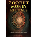 7 Occult Money Rituals: The Keys to Authentic Financial Magick