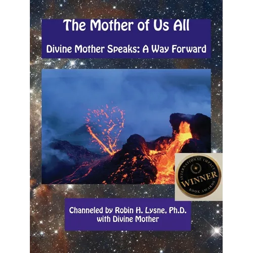 The Mother of Us All: Divine Mother Speaks: A Way Forward
