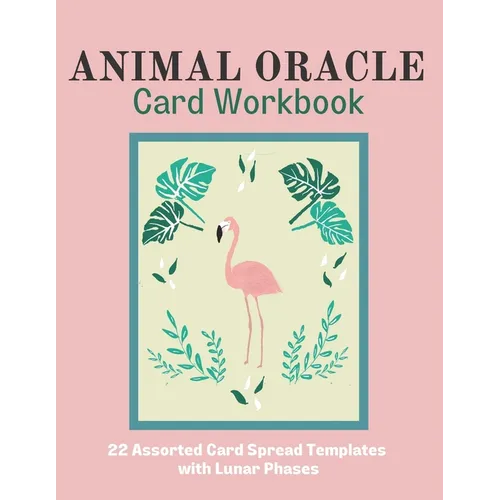 Animal Oracle Card Workbook: 22 Assorted Card Spread Templates with Lunar Phases