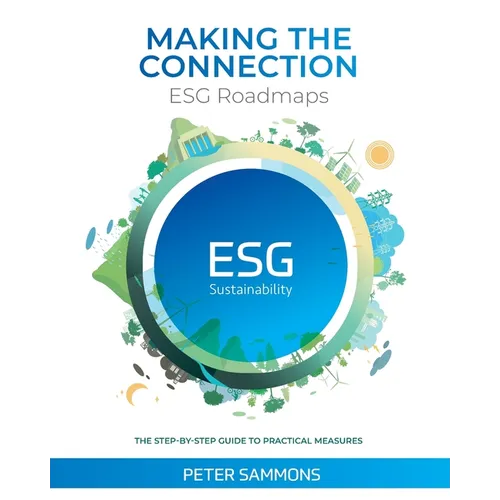 Making the Connection - ESG Roadmaps: The Step-By-Step Guide to Practical Measures