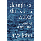 Daughter Drink This Water: A Book of Sacred Love - Paperback