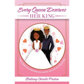 Every Queen Deserves Her King: How to Better Your Relationship with God First, Then with Your Natural King