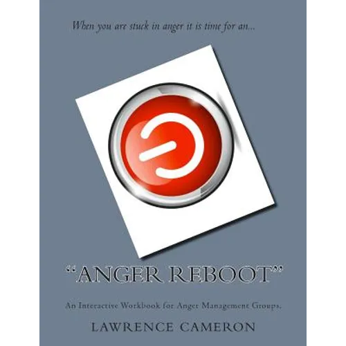 "Anger Reboot": An Interactive Workbook for Anger Management Groups