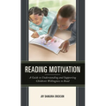 Reading Motivation: A Guide to Understanding and Supporting Children's Willingness to Read