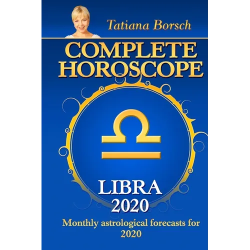 Complete Horoscope LIBRA 2020: Monthly Astrological Forecasts for 2020
