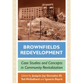 Brownfields Redevelopment: Case Studies and Concepts in Community Revitalization