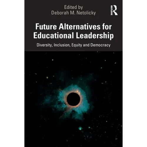 Future Alternatives for Educational Leadership: Diversity, Inclusion, Equity and Democracy