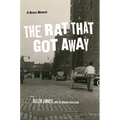 The Rat That Got Away: A Bronx Memoir