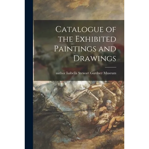 Catalogue of the Exhibited Paintings and Drawings