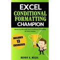 Excel Conditional Formatting Champion: Mastering Microsoft Excel Conditional Formatting For Data Analysis