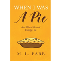 When I Was a Pie: And Other Slices of Family Life