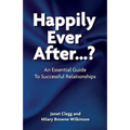 Happily Ever After?: An Essential Guide to Successful Relationships