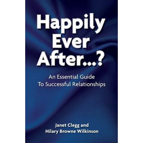 Happily Ever After?: An Essential Guide to Successful Relationships
