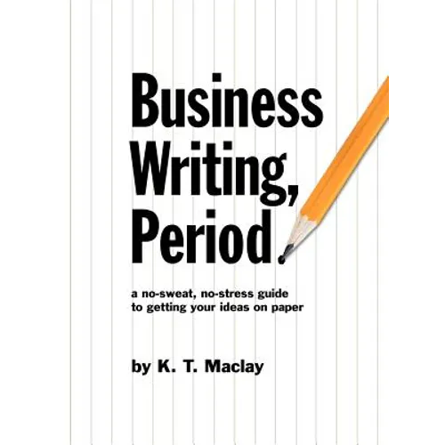 Business Writing, Period.