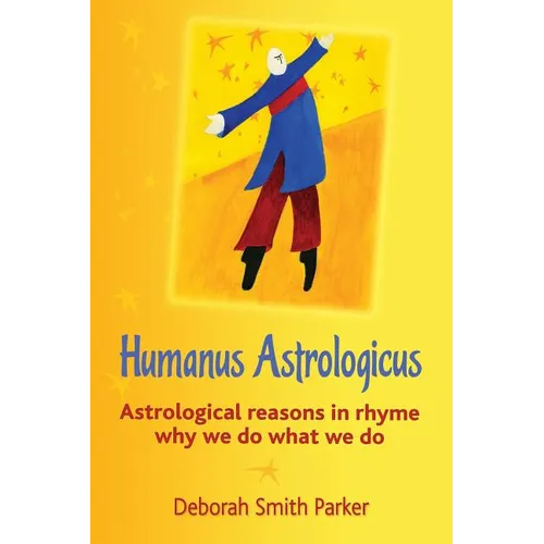 Humanus Astrologicus: Astrological reasons in rhyme why we do what we do