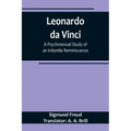 Leonardo da Vinci: A Psychosexual Study of an Infantile Reminiscence