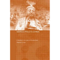 Marco Polo's China: A Venetian in the Realm of Khubilai Khan