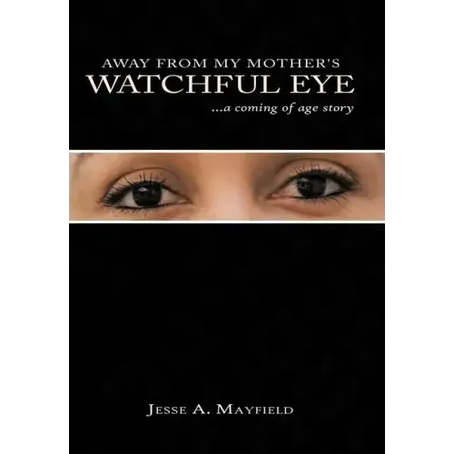 Away from My Mother's Watchful Eye: A Coming of Age Story