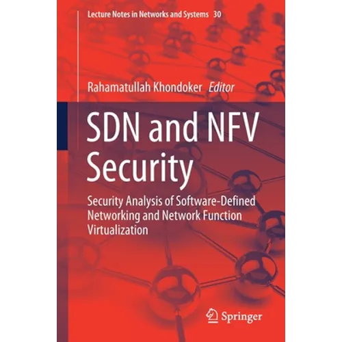 Sdn and Nfv Security: Security Analysis of Software-Defined Networking and Network Function Virtualization