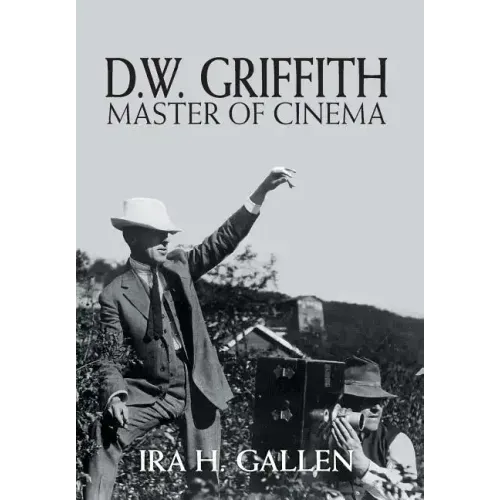 D.W. Griffith: Master of Cinema