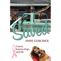 Saved: Cancer, Katrina Dogs and Me