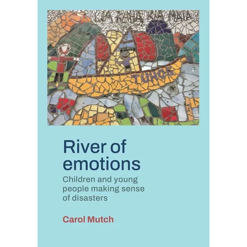 River of emotions: Children and young people making sense of disasters