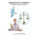 Essays of a Convict: An American Third Class Citizen