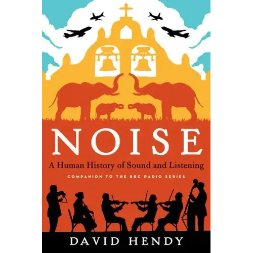 Noise: A Human History of Sound and Listening