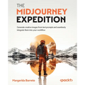 The Midjourney Expedition: Generate creative images from text prompts and seamlessly integrate them into your workflow