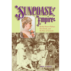 Suncoast Empire: Bertha Honore Palmer, Her Family, and the Rise of Sarasota, 1910-1982