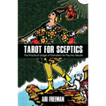 Tarot for Sceptics: The Practical Usage of Divination for Psychic Results