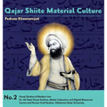 Qajar Shiite Material Culture: From the Court of Naser al-Din Shah to Popular Religious Paintings