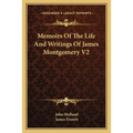 Memoirs Of The Life And Writings Of James Montgomery V2