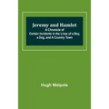 Jeremy and Hamlet; A Chronicle of Certain Incidents in the Lives of a Boy, a Dog, and a Country Town