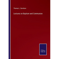 Lectures on Baptism and Communion