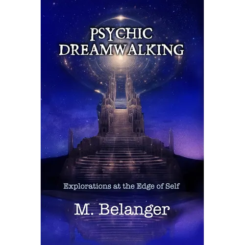 Psychic Dreamwalking: exploration at the edge of self