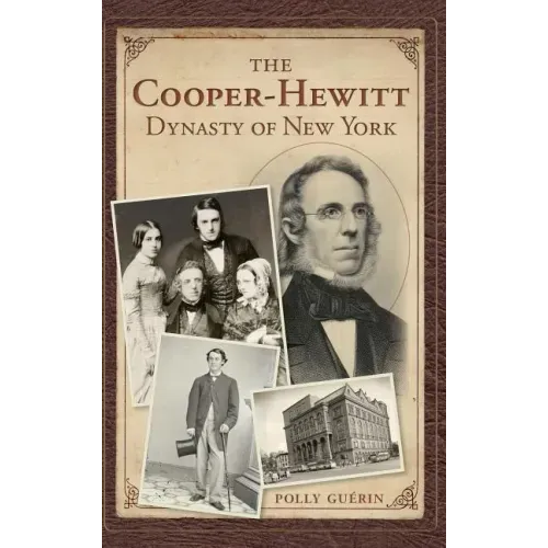 The Cooper-Hewitt Dynasty of New York
