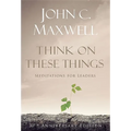 Think on These Things: Meditations for Leaders