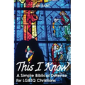 This I Know: A Simple Biblical Defense for Lgbtq Christians