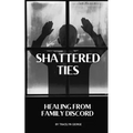 Shattered Ties: Healing from Family Discord