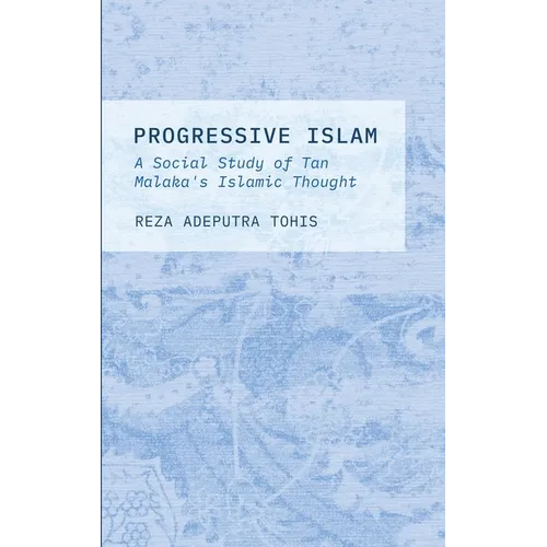 Progressive Islam: A Social Study of Tan Malaka's Islamic Thought