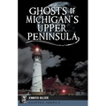 Ghosts of Michigan's Upper Peninsula
