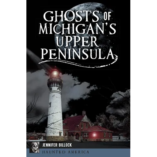 Ghosts of Michigan's Upper Peninsula
