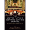 The United Nations Security Council and War The Evolution of Thought and Practice since 1945 (Hardback)