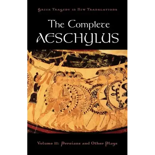 The Complete Aeschylus: Volume II: Persians and Other Plays