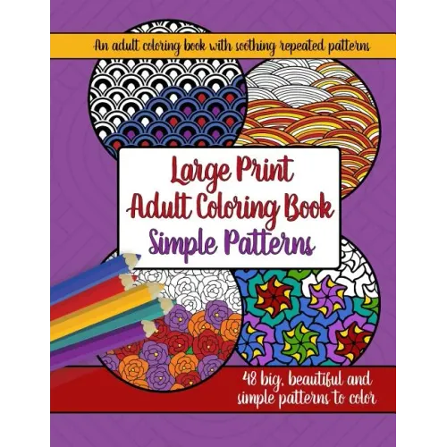 Large Print Adult Coloring Book: Big, Beautiful & Simple Patterns