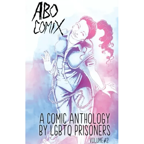 A.B.O. Comix Vol 2: A Queer Prisoner's Anthology